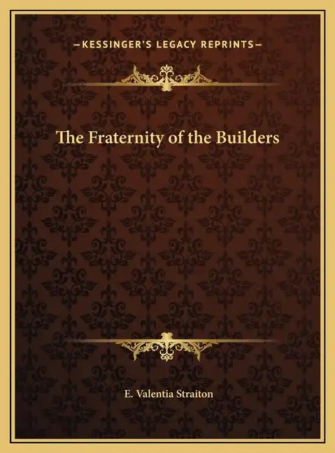 The Fraternity of the Builders - Hardcover