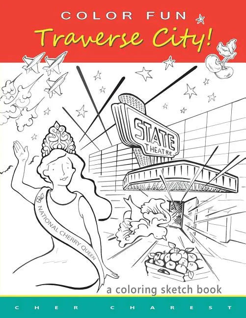 COLOR FUN - Traverse City! A coloring sketch book. - Paperback
