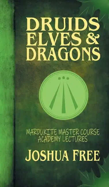 Druids, Elves & Dragons: Mardukite Master Course Academy Lectures (Volume Two) - Hardcover
