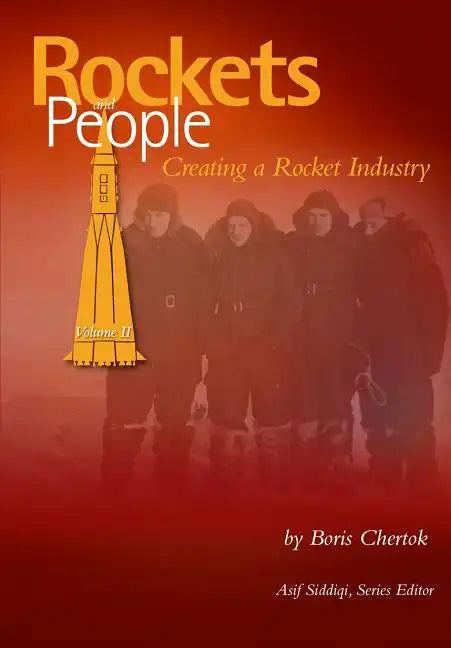 Rockets and People Volume II: Creating a Rocket Industry - Paperback