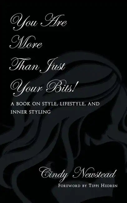 You Are More Than Just Your Bits!: A book on style, lifestyle, and inner styling - Hardcover