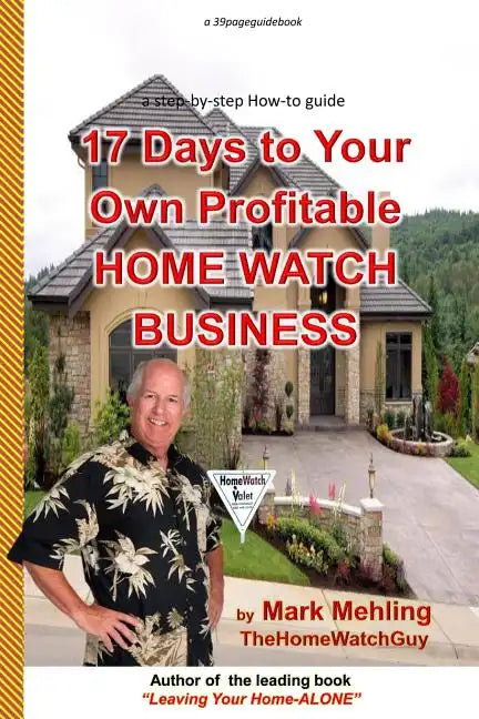 17 Days To Your Own Profitable Home Watch Business: A Step-By-Step Success Manual - Paperback