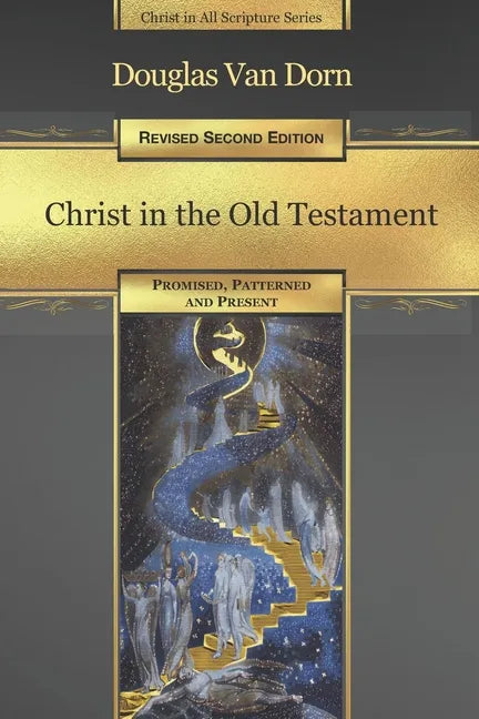 Christ in the Old Testament: Promised, Patterned, and Present - Paperback