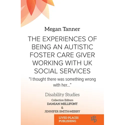 The Experiences of Being an Autistic Foster Care Giver Working with UK Social Services: 