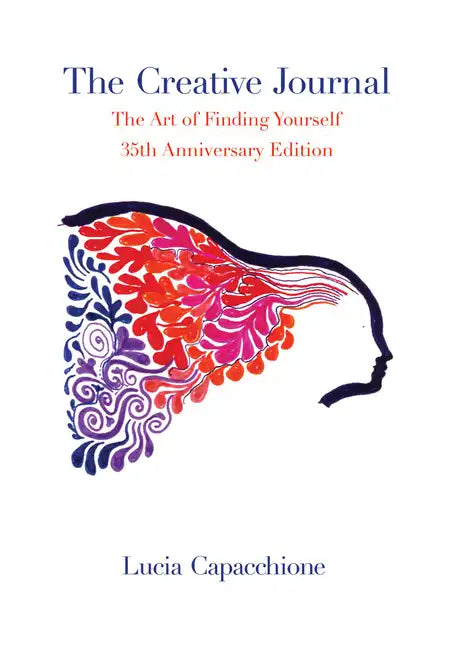 The Creative Journal: The Art of Finding Yourself: 35th Anniversary Edition - Paperback