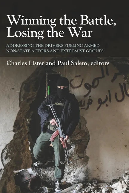 Winning the Battle, Losing the War: Addressing the Drivers Fueling Armed Non-state Actors and Extremist Groups - Paperback