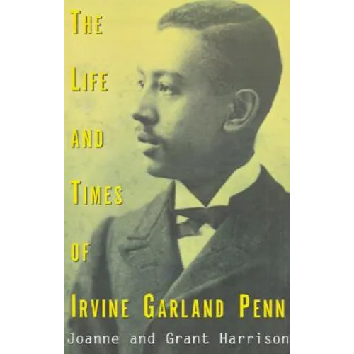 The Life and Times of Irvine Garland Penn - Paperback