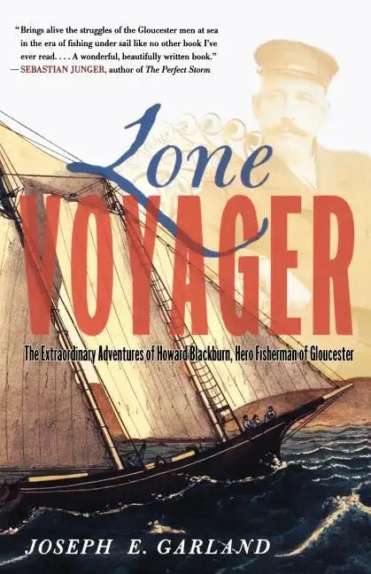 Lone Voyager: The Extraordinary Adventures of Howard Blackburn Hero Fisherman of Gloucester - Paperback