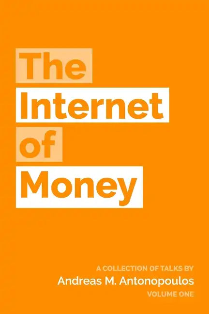 The Internet of Money: A collection of talks by Andreas M. Antonopoulos - Paperback