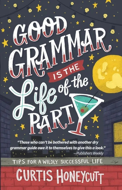Good Grammar is the Life of the Party: Tips for a Wildly Successful Life - Paperback