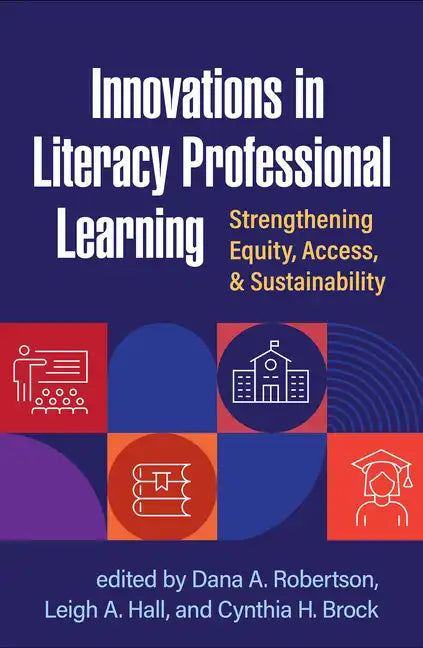 Innovations in Literacy Professional Learning: Strengthening Equity, Access, and Sustainability - Paperback