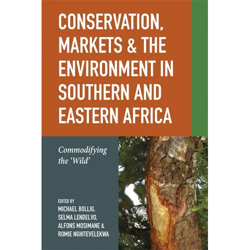 Conservation, Markets & the Environment in Southern and Eastern Africa: Commodifying the 'Wild' - Paperback