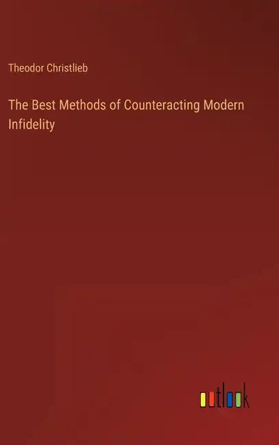 The Best Methods of Counteracting Modern Infidelity - Hardcover