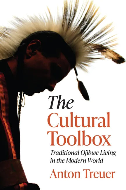 The Cultural Toolbox: Traditional Ojibwe Living in the Modern World - Paperback