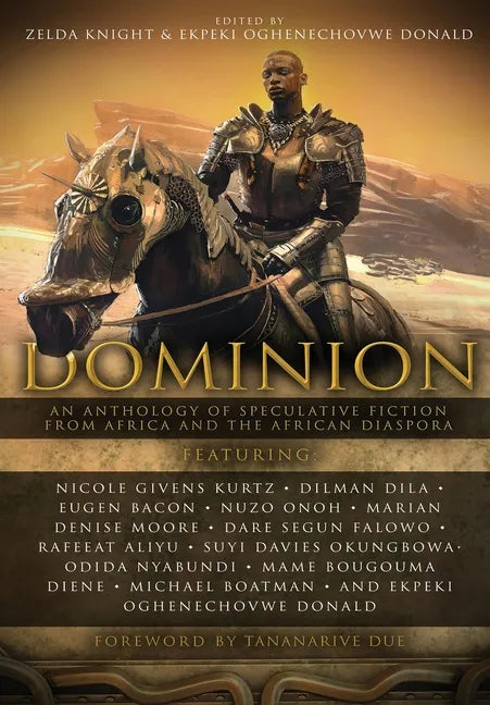 Dominion: An Anthology of Speculative Fiction from Africa and the African Diaspora - Hardcover