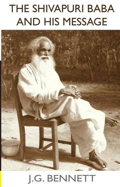 The Shivapuri Baba and His Message: Four lectures on a great Indian sage. - Paperback