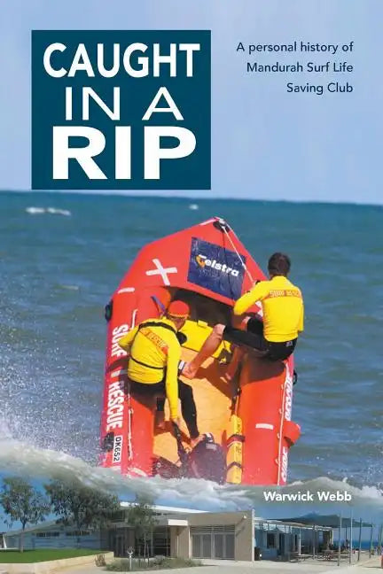 Caught In A Rip: A personal history of Mandurah Surf Life Saving Club - Paperback