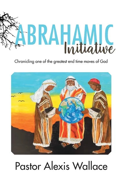 The Abrahamic Initiative: Chronicling one of the greatest end time moves of God - Paperback