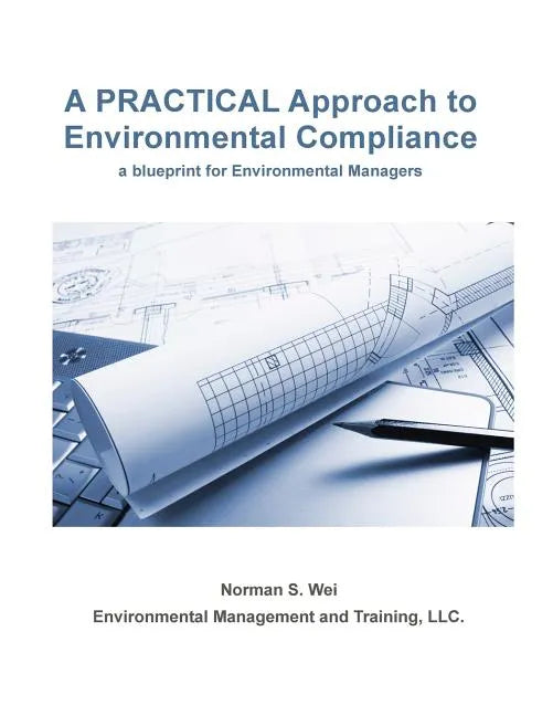 A Practical Approach to Environmental Compliance: a Blueprint for Environmental Managers - Paperback