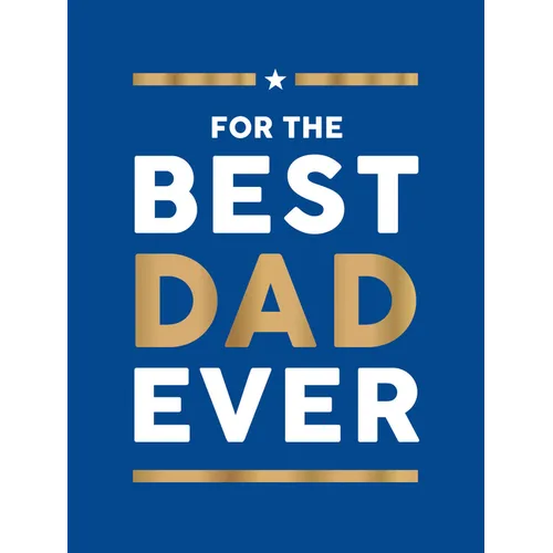 For the Best Dad Ever: The Perfect Gift to Give Your Dad - Hardcover