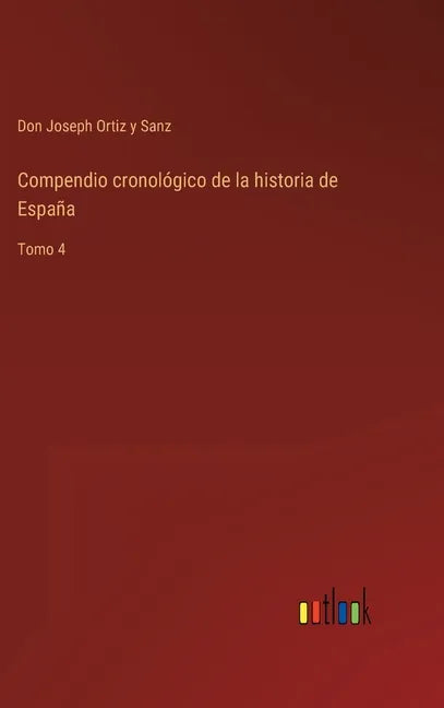 Compendio cronológico de la historia de España: Tomo 4 - Hardcover
