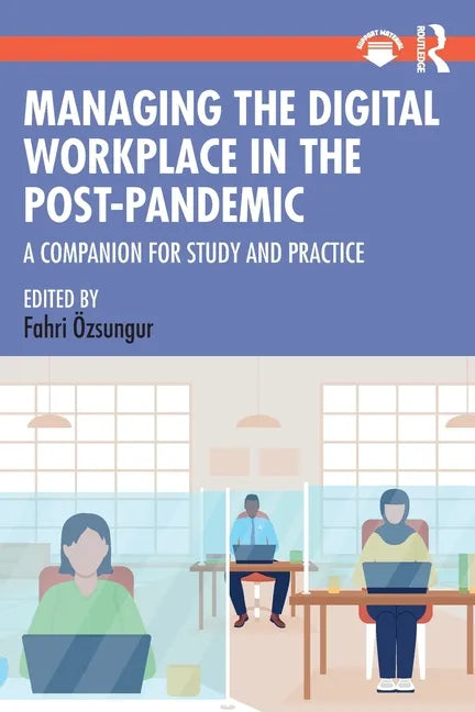 Managing the Digital Workplace in the Post-Pandemic: A Companion for Study and Practice - Paperback