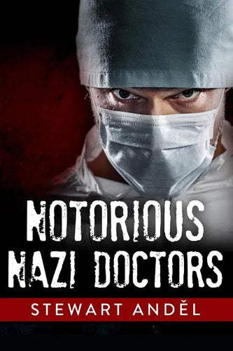 Notorious Nazi Doctors - Paperback
