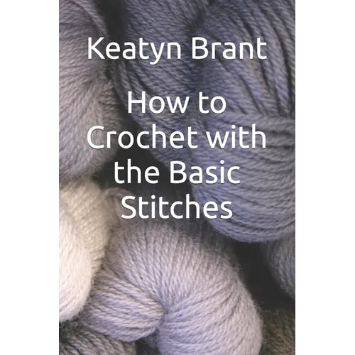 How to Crochet with the Basic Stitches - Paperback