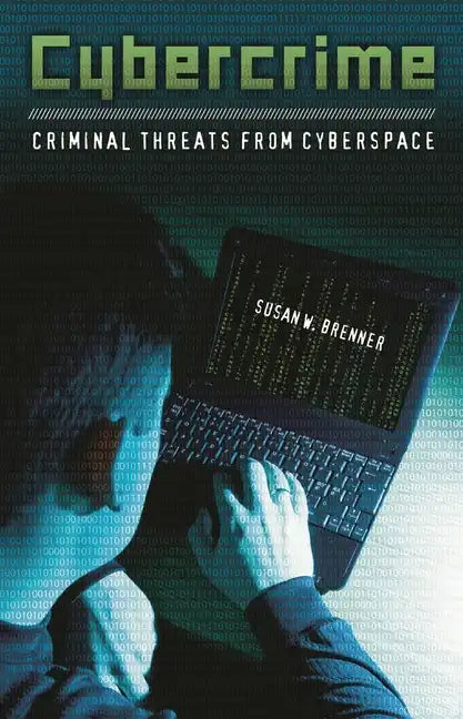 Cybercrime: Criminal Threats from Cyberspace - Hardcover