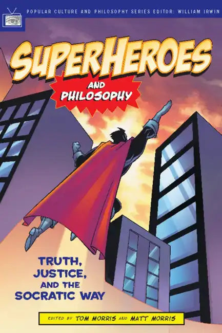 Superheroes and Philosophy: Truth, Justice, and the Socratic Way - Paperback