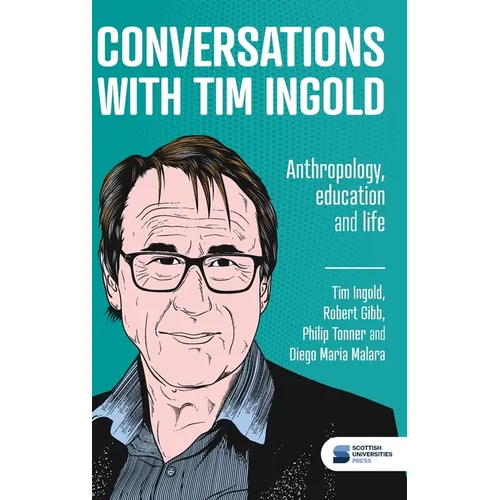 Conversations with Tim Ingold: Anthropology, education and life - Hardcover