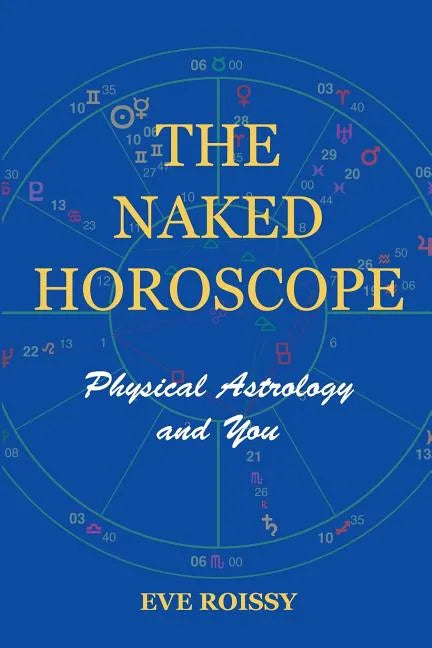 The Naked Horoscope: Physical Astrology And You - Paperback
