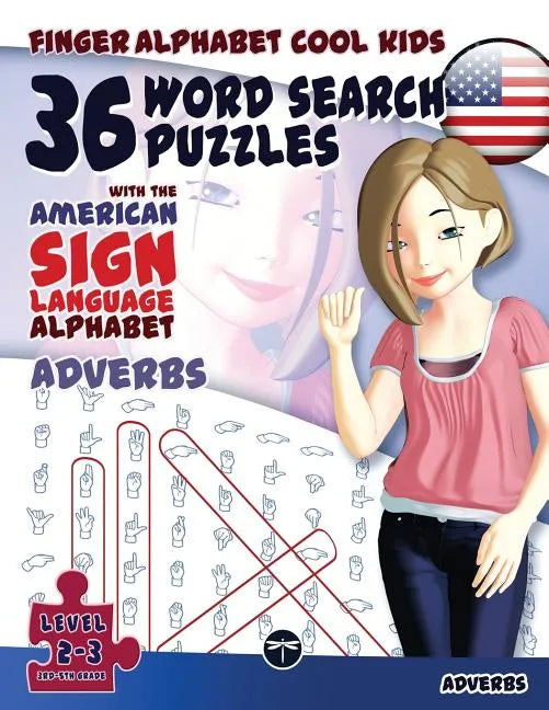 36 Word Search Puzzles with The American Sign Language Alphabet: Cool Kids Volume 03: Adverbs - Paperback