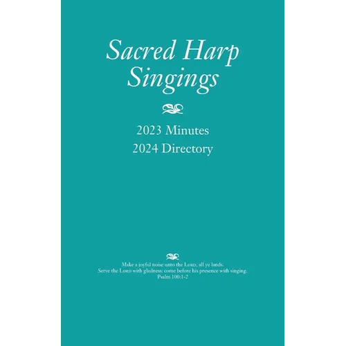 Sacred Harp Singings: 2023 Minutes and 2024 Directory - Paperback