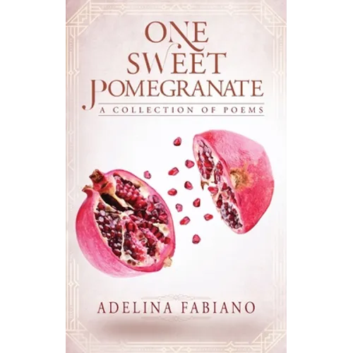 One Sweet Pomegranate: A Collection of Poems - Paperback