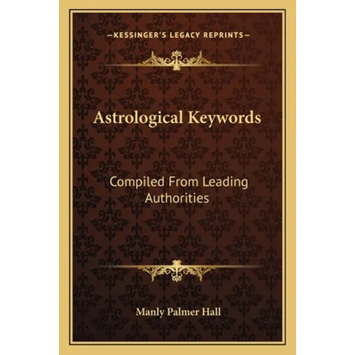 Astrological Keywords: Compiled From Leading Authorities - Paperback