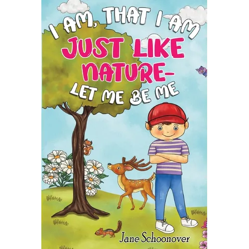 I Am That I Am, Just Like Nature- Let Me Be Me - Paperback