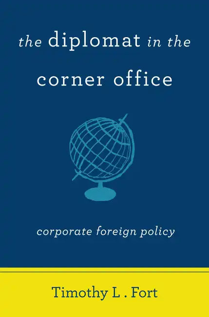 The Diplomat in the Corner Office: Corporate Foreign Policy - Paperback