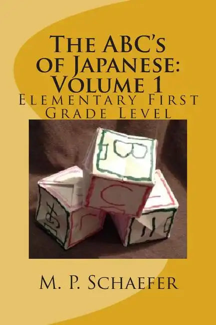 The ABC's of Japanese: Volume 1: Elementary First Grade Level - Paperback