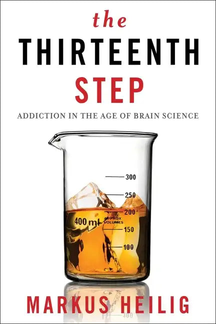 The Thirteenth Step: Addiction in the Age of Brain Science - Paperback