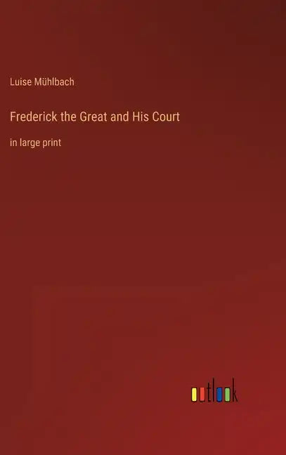 Frederick the Great and His Court: in large print - Hardcover