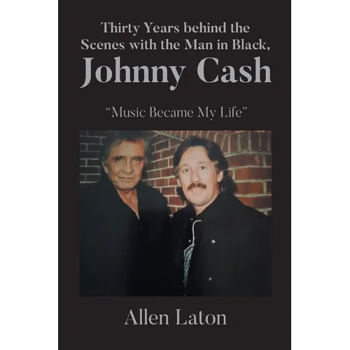 Thirty Years behind the Scenes with the Man in Black, Johnny Cash: 