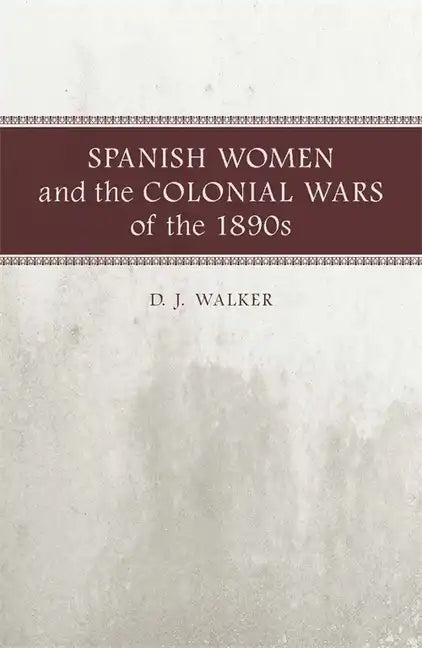 Spanish Women and the Colonial Wars of the 1890s - Paperback