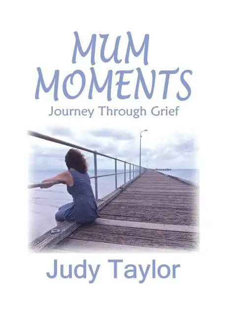 Mum Moments: Journey Through Grief - Paperback