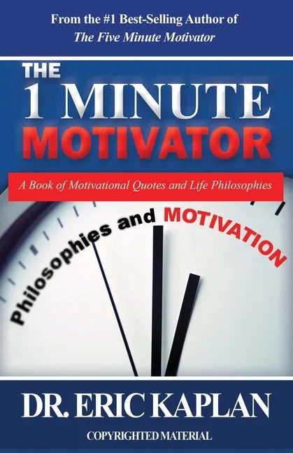 The 1 Minute Motivator: A Book of Motivational Quotes and Life Philosophies - Paperback