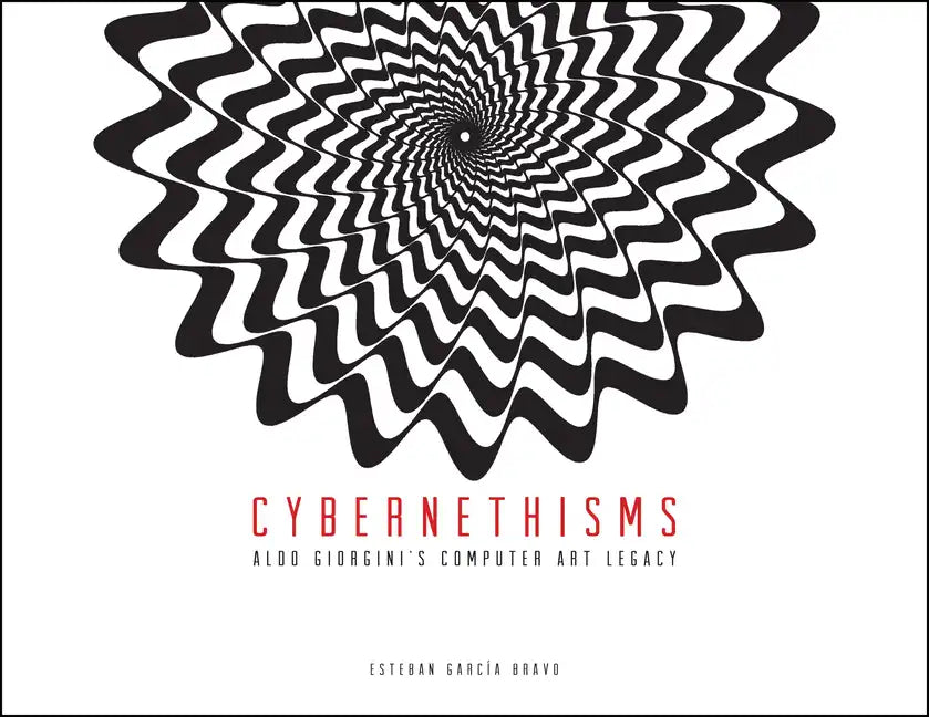 Cybernethisms: Aldo Giorgini's Computer Art Legacy - Paperback