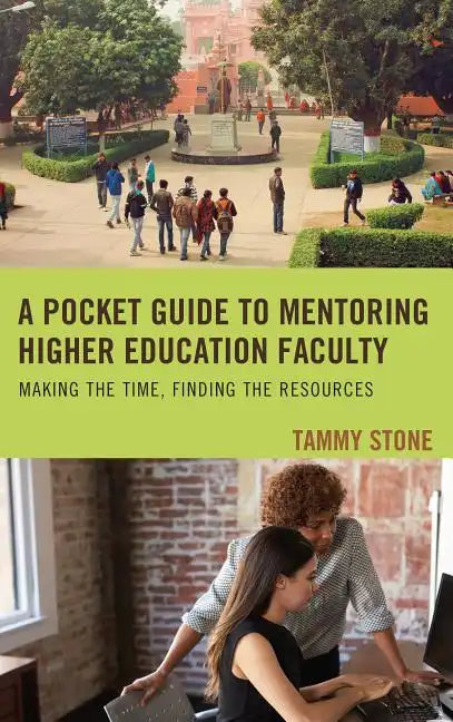 A Pocket Guide to Mentoring Higher Education Faculty: Making the Time, Finding the Resources - Hardcover
