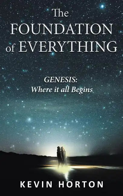 The Foundation of Everything: Genesis - Hardcover