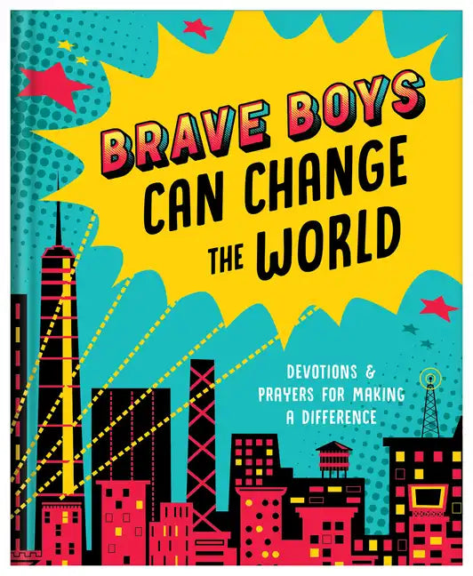 Brave Boys Can Change the World: Devotions and Prayers for Making a Difference - Hardcover