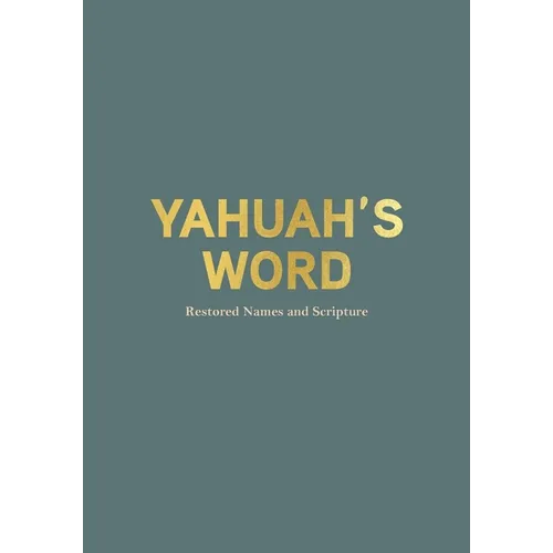 Yahuah's Word: restored Names and Scriptures - Paperback